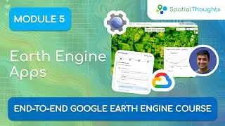 Module 5: Earth Engine Apps - End-to-End GEE