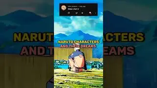 Naruto characters and their dreams | Part 2 