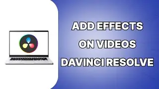 How To Add Effects On Davinci Resolve 2024 (SIMPLE)