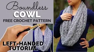 LEFT-HANDED TUTORIAL: Boundless Cowl - Seamlessly Grafted Infinity Scarf - FREE Crochet Pattern