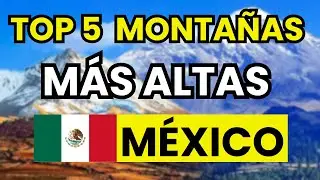🥇 TOP 5 HIGHEST MOUNTAINS IN MEXICO