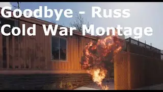 Goodbye - Short Cold War montage!