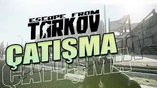 ÇATIŞMA - Escape From Tarkov 