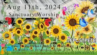 Sanctuary Worship - Aug 11, 2024 - 11am   #FPCSTPETE  #JesusChrist