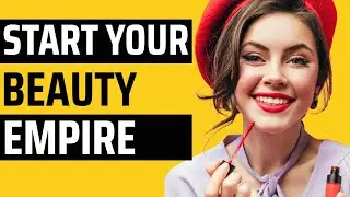 How To Start A Cosmetic Business Online (With Little To No Money)