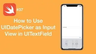 How to Use UIDatePicker as Input View in UITextField - Swift #37 - iOS Programming