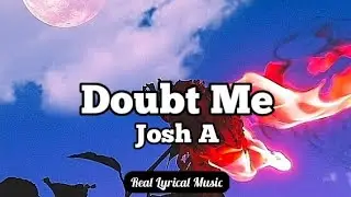 Josh A - Doubt Me (Lyrics)