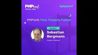 PHPKonf 2020 - Sebastian Bergmann: PHPUnit: Past, Present, Future
