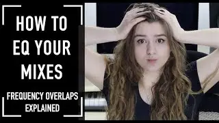 How To EQ Your Mixes (Frequency Overlaps Explained)