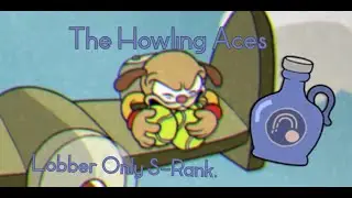 The Howling Aces / S-Rank with only Lobber