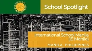 International School Manila (IS Manila) Manila, Philippines | School Spotlight