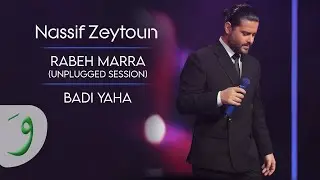 Nassif Zeytoun - Badi Yaha [Unplugged Session] (2023) / ناصيف زيتون - بدي ياها