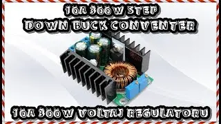 300W 10A Voltaj Regülatörü | Reviewing of 300W 10A Step Down Buck Converter XL4016 Module