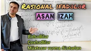 🔥 Rasional ifadələr . Birhədlilər , çoxhədlilər , müxtəsər vurma düsturları, vuruqlara ayırma izahı