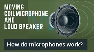 Moving coil Microphone & Loud Speaker