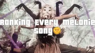 Ranking All Melanie Songs💕|#melaniemartinez #k12 #portals #crybaby #afterschool #thevoice|