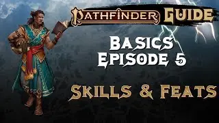Episode 5 - SKILLS and FEATS - Pathfinder 2E Guide