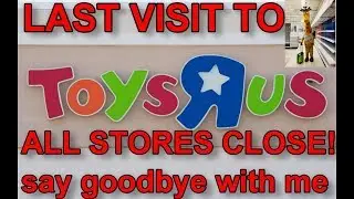 Toys R Us STORES CLOSED!! Last Visit- Coolkid Says Goodbye!