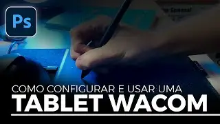 Como usar e configurar Mesa Digitalizadora Wacom - Guia Passo a Passo