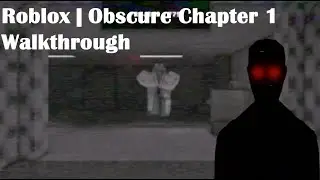 Roblox | Obscure Chapter 1 Walkthrough