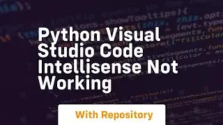 Python visual studio code intellisense not working