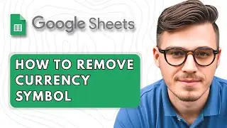 How to Remove Currency Symbol in Google Sheets [2025 Guide]