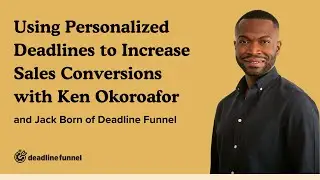 Using Personalized Deadlines to Increase Sales Conversions with Ken Okoroafor: DF Case Study