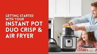 Getting started with your Instant Pot Duo Crisp & Air Fryer