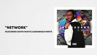 T. Houze feat. Devin White & SaVannah White - Network (Audio)