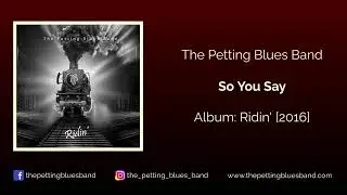 The Petting Blues Band - 6) So You Say - Album: Ridin' [2016]