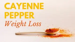 Cayenne Pepper For Weight Loss | Health Guide