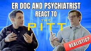 Is The Pitt Realistic? | ER Doctor and Psychiatrist REACT