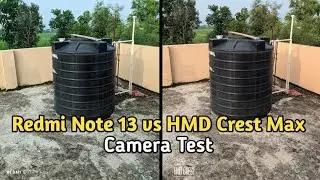 Redmi Note 13 vs HMD Crest Max camera test | Tech 4 Camera #cameratest