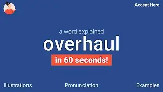 OVERHAUL - Meaning and Pronunciation