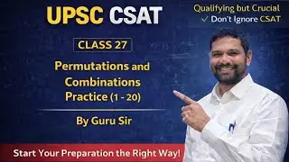 Permutations & Combinations Practice (1 - 20) || UPSC CSAT || GURU Sir