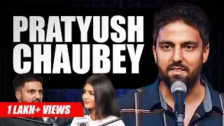Pratyush Chaubey Like Never Before - Parents, Pyaar, Paisa | Sadhika Sehgal | Most Emotional Podcast