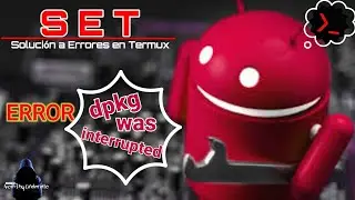 SET - dpkg was interrupted | script fixer | Solución a Errores en Termux