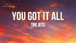 The Jets  |  You Got It All  |  Lyrics