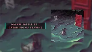 Dream Satellite 2 - Dreaming of Leaving [BGM_034]