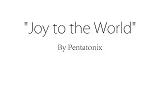 Joy to the World - Pentatonix (Lyrics)