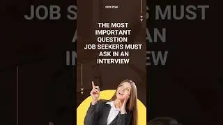 The Most Important Question Job Seekers must ask in an Interview.