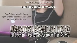 🎧 MENGATASI KECANDUAN PORNO ★