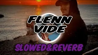 flenn - vide (slowed & reverb)