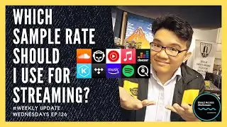 Weekly Update Wednesdays #126 : What Sampling Rate Should I Use For Streaming?
