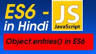 #14 Object .entries() function in ES6 | ES6 JavaScript Tutorial For Beginners in Hindi