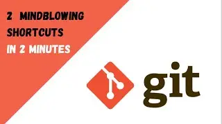 2 Mind blowing Git Shortcuts in 2 Minutes