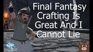 Final Fantasy Crafting Is Great And I Cannot Lie