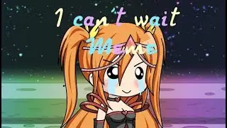 Gacha studio | I Cant Wait Meme