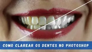 COMO CLAREAR OS DENTES NO PHOTOSHOP
