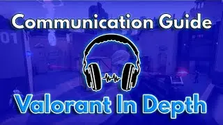 Communication Guide: Calls and Teamwork: Valorant In Depth
